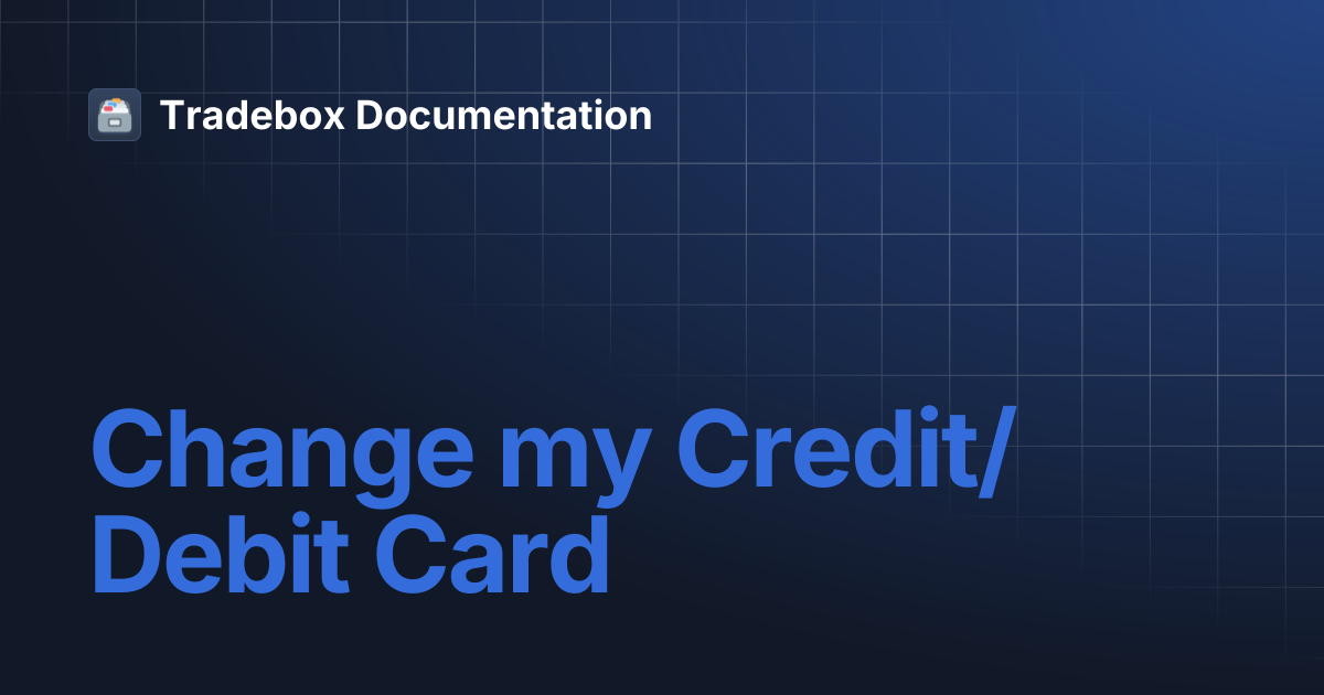 Change my Credit/Debit Card | Tradebox Documentation