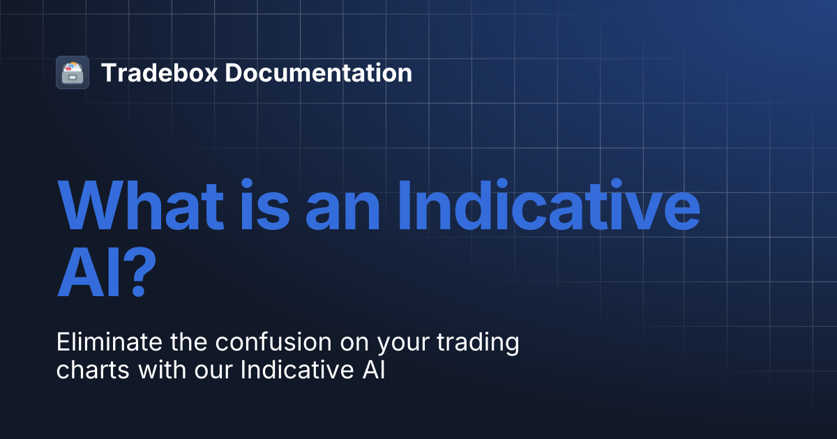 What is an Indicative AI? | Tradebox Documentation