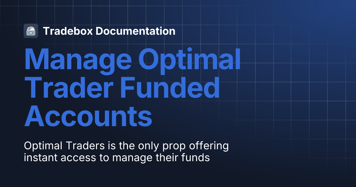 Manage Optimal Trader Funded Accounts | Tradebox Documentation
